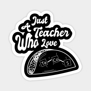 Just A Teacher Who Love Tacos - White Magnet