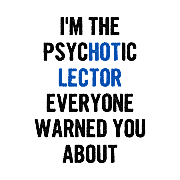 I'm The Psychotic Lector Everyone Warned You About by divawaddle