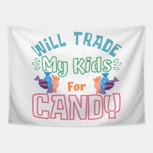 Will Trade My Kids For Candy. Funny Halloween Costume For Mom's. Tapestry