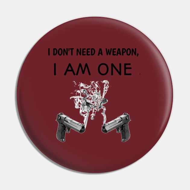 I don't need a weapon Pin by houssem