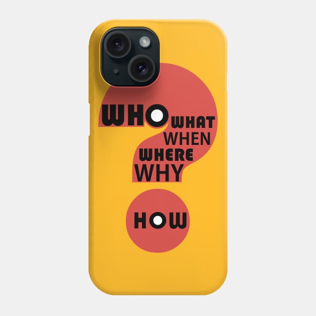 Who, What, When, Where, Why, & How? #4 Phone Case by JeanGregoryEvans1