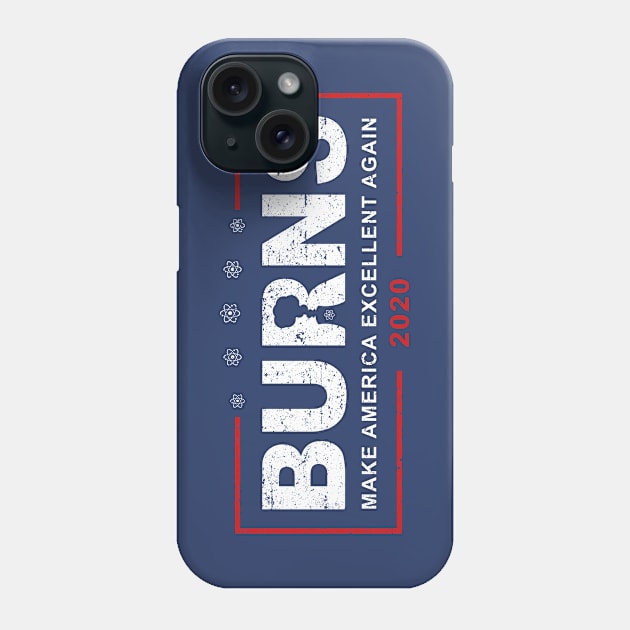 Burns 2020 - Make America Excellent Again Phone Case by Roufxis