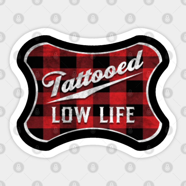 Tattooed Low Life Vintage Original Tattooed Low Life Vintage Original Adesivo Teepublic It
