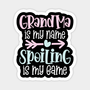Grandma is My Name Spoiling is My Game Magnet