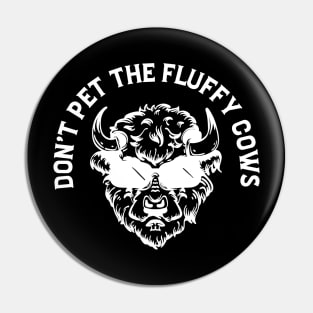 Don't Pet The Fluffy Cow Trendy Bison Pin