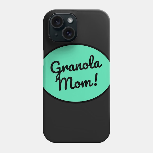 Granola Mom Phone Case by nyah14