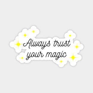 Always trust your Magic. Magical motivational design. Black and Yellow Magnet