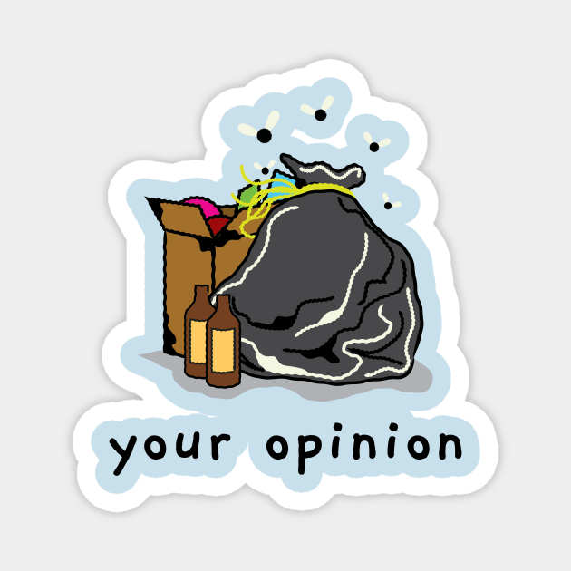 your opinion is trash Magnet by WOAT