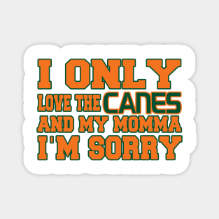 Only Love the Canes and My Momma! Magnet