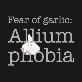 Fear of Garlic, Phobia T-Shirt