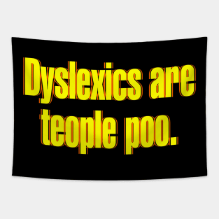 Dyslexics are Teople Poo Tapestry