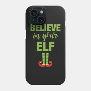 Believe in your elf Phone Case