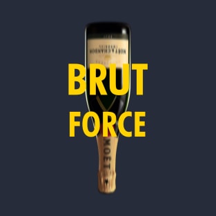 Brut Force Champagne Bottle T-Shirt