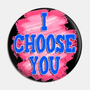 I Choose You Pin