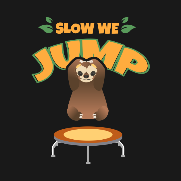 Trampoline Sloth Slow we jump Funny Trampolining - Trampolin - T-Shirt