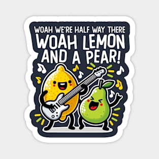 Half Way There Lemon and a Pear Magnet