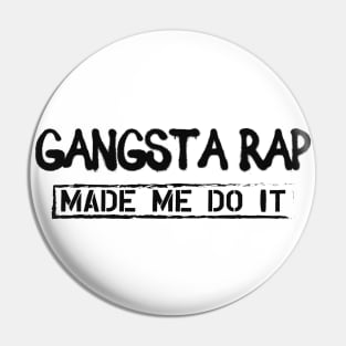 Gangsta Rap Made me do it Pin