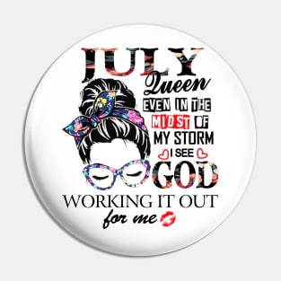 July Queen Even In The Midst Of My Storm I See God Pin