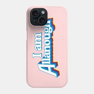 I Am Allanough Phone Case