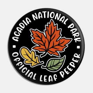 Acadia National Park Official Leaf Peeper Fall Autumn Leafer Cute Funny Pin