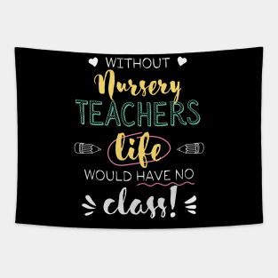 Without Nursery Teachers Gift Idea - Funny Quote - No Class Tapestry