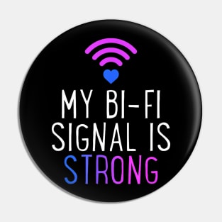 My Bi Fi Signal Is Strong Bisexual Wifi Lgbt Pin