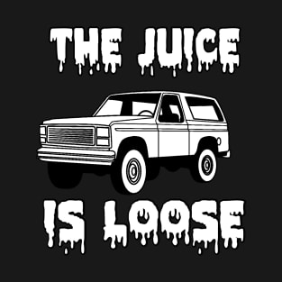 the juice is loose T-Shirt