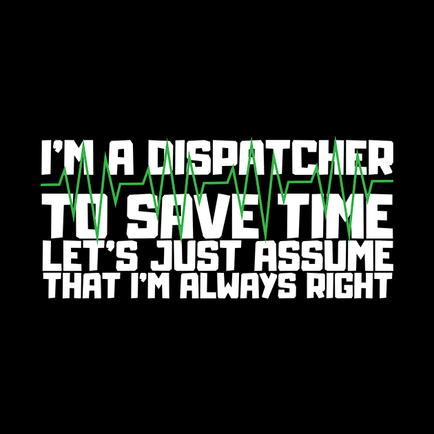 I'm A 911 Dispatcher by TheBestHumorApparel