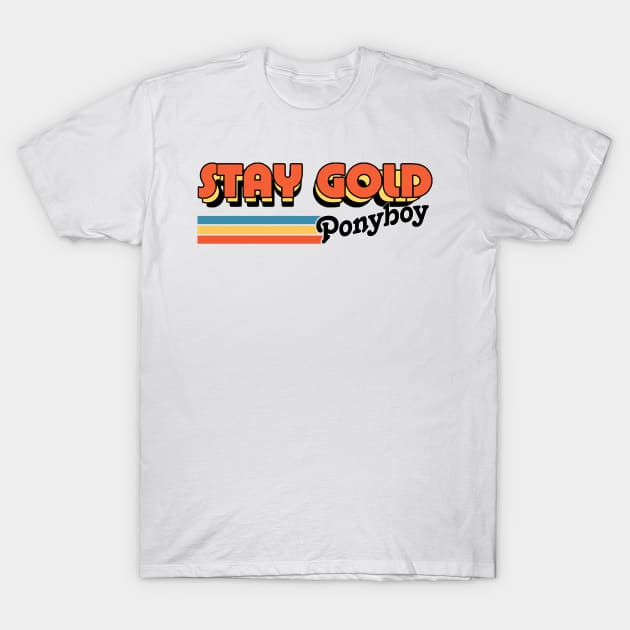 Stay Gold Ponyboy / Retro Movie Quote Design Gold - T-Shirt | TeePublic