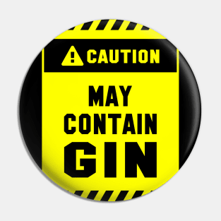 Caution! May Contain Gin Pin