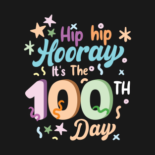 Hip Hip Hooray It's The 100Th Day T-Shirt