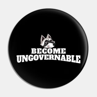 Become Ungovernable Raccoon Pin