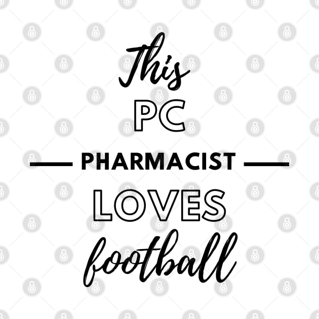 This PC (Poison Control) Pharmacist Loves Football by Petalprints