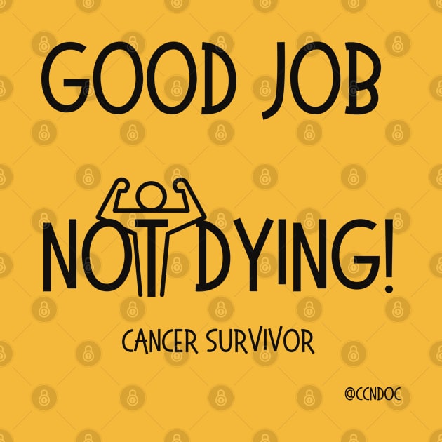 Good Job Not Dying by CCnDoc