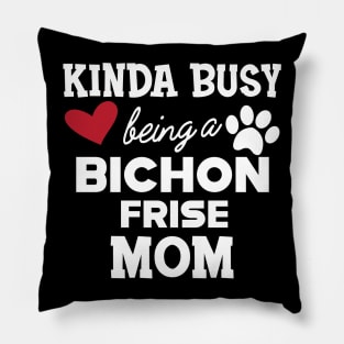 Bichon Frise Dog - Kinda busy being a bichon frise mom Pillow