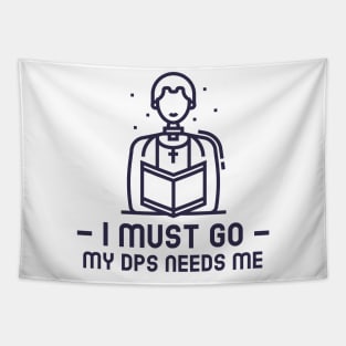 MMORPG Player Healer Support I Must Go My DPS Needs Me Tapestry