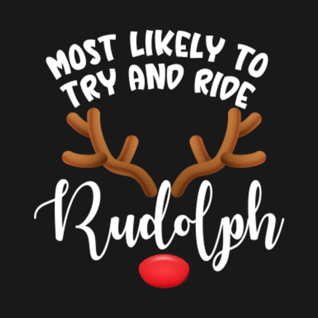 Most Likely To Try Ride Rudolph Funny Couples Christmas Matching by Kardio