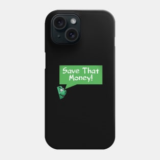 Save that money Phone Case