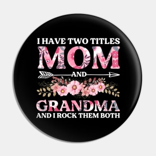 I Have Two Titles Mom And Grandma And I Rock Them Both Mothers Day Pin