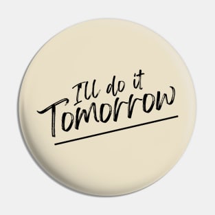 I'll do it tomorrow procrastinate lazy Pin