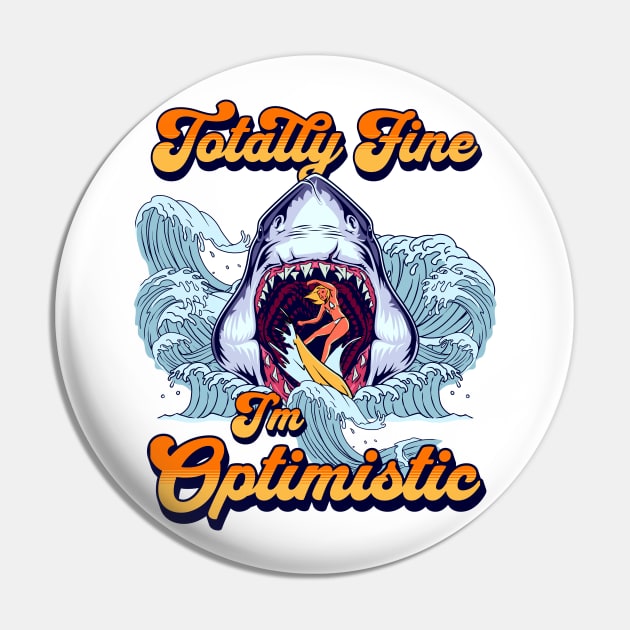 Totally Fine I'm Optimistic Pin by Epic Splash Graphics