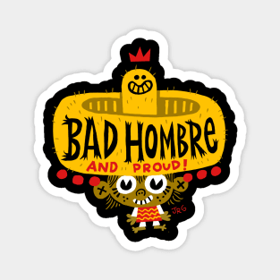 Bad Hombre! Magnet