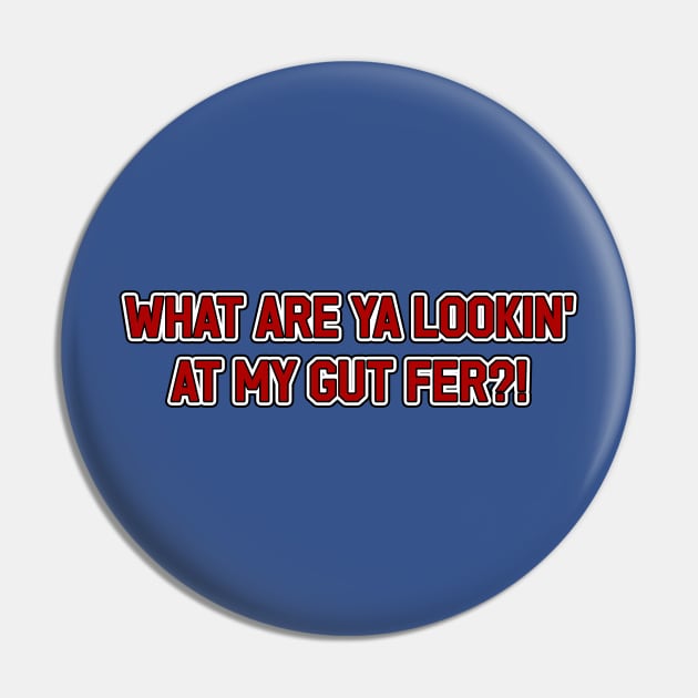 What Are Ya Lookin' at my Gut Fer? Pin by Way of the Road