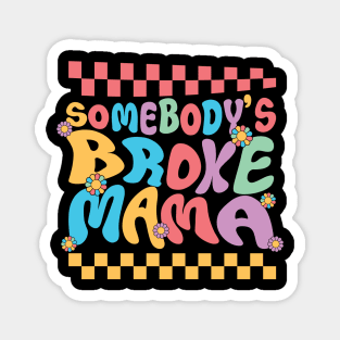Somebody's Broke Mama Retro Mama Magnet