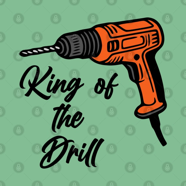 King of the Drill by KayBee Gift Shop