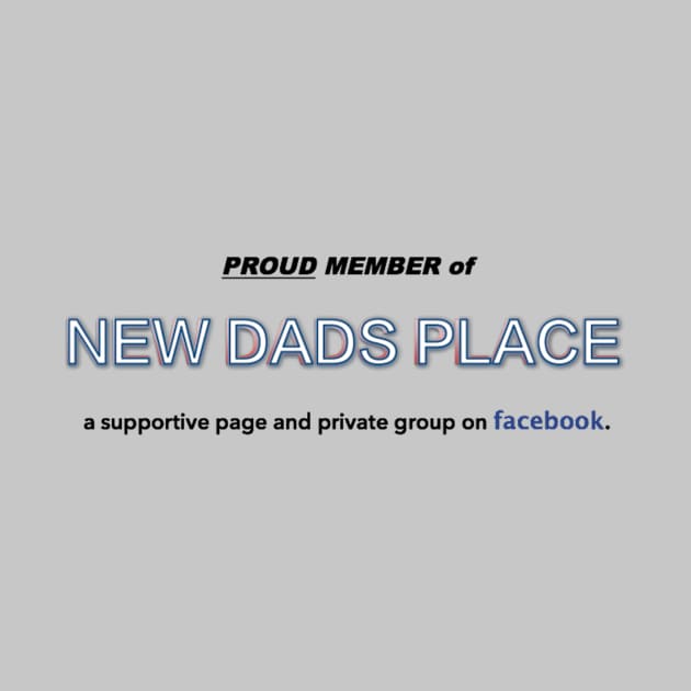 Proud member of New Dads Place. by gabrielsanders