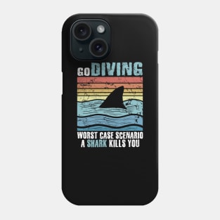 Go Diving Worst Case Scenaio A Shark Kills You Phone Case