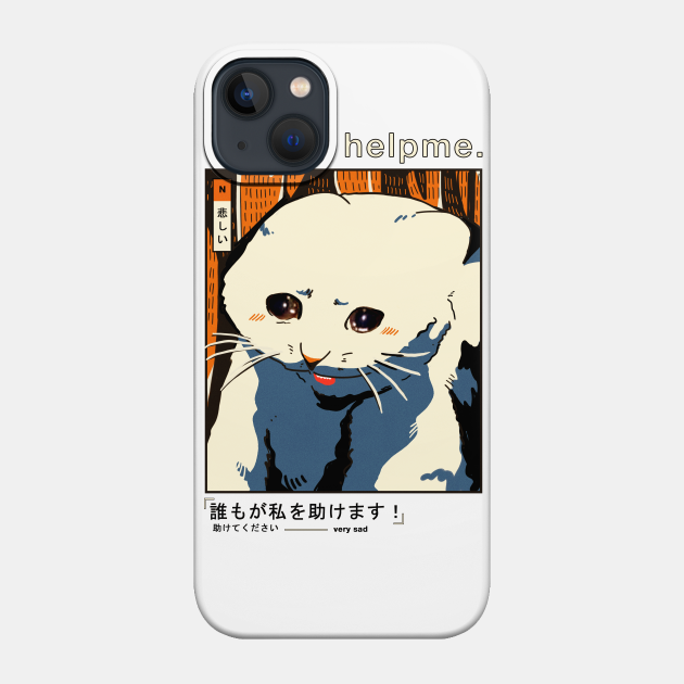 SAD CAT MEME - Meme - Phone Case