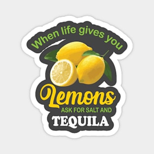 When Life Gives You Lemons Ask For Salt Tequila Funny Lemon Magnet