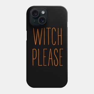 Witch Please Halloween Phone Case